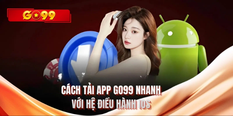 Cách tải app GO99 nhanh với hệ điều hành IOS