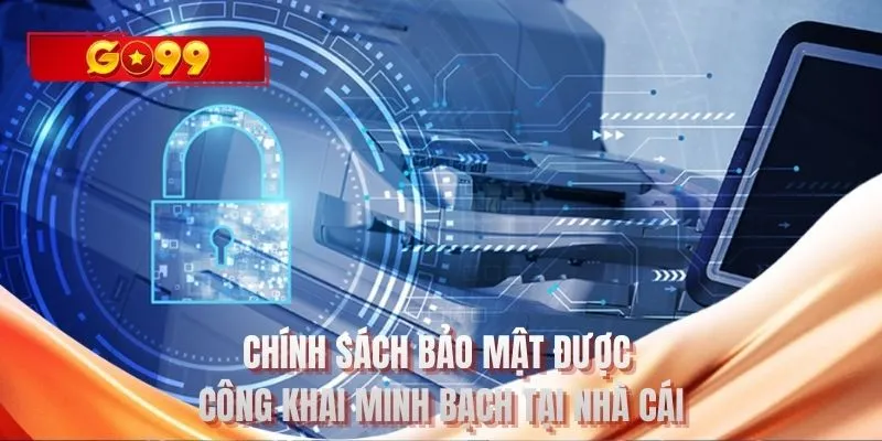 Chính sách bảo mật được công khai minh bạch tại nhà cái