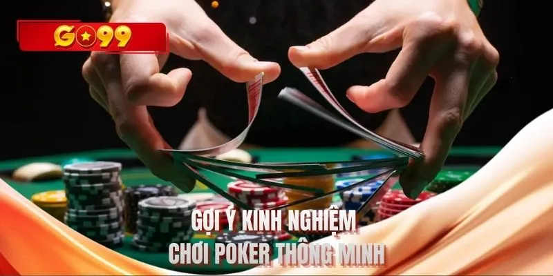 Gợi ý kinh nghiệm chơi Poker thông minh