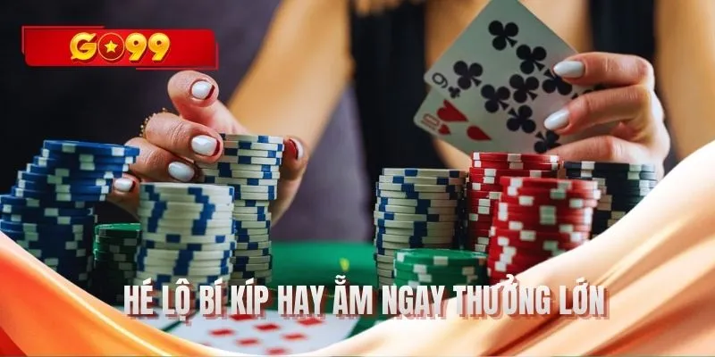 Hé lộ bí kíp hay ẵm ngay thưởng lớn