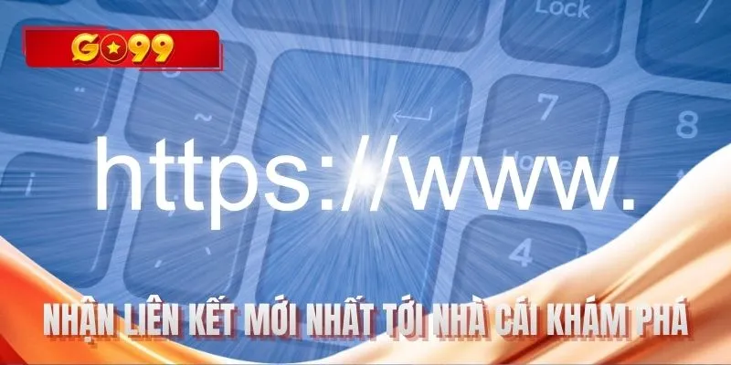 Nhận liên kết mới nhất tới nhà cái khám phá