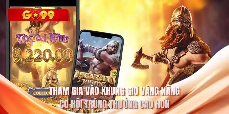Tham gia vào khung giờ vàng nâng cơ hội trúng thưởng cao hơn